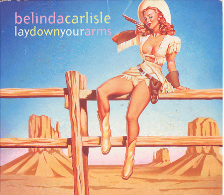 Belinda Carlisle : Lay Down Your Arms